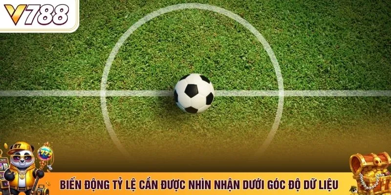 Biến động tỷ lệ cần được nhìn nhận dưới góc độ dữ liệu