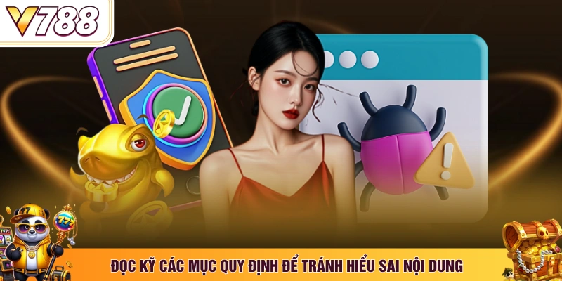 Đọc kỹ các mục quy định để tránh hiểu sai nội dung