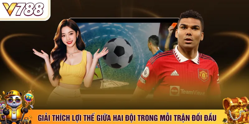 Giải thích lợi thế giữa hai đội trong mỗi trận đối đầu