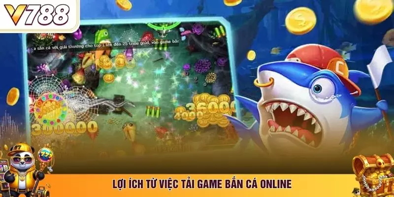 Lợi ích từ việc tải game bắn cá online