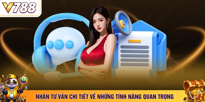 Nhận tư vấn chi tiết về những tính năng quan trọng