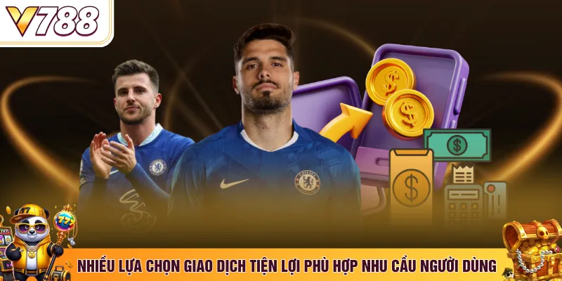 Nhiều lựa chọn giao dịch tiện lợi phù hợp nhu cầu người dùng