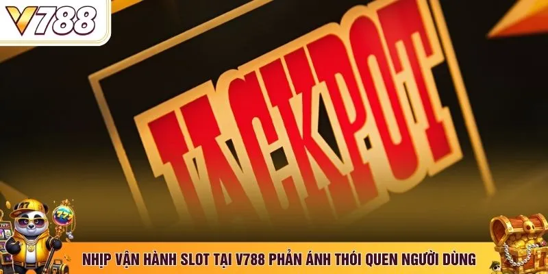 Nhịp vận hành slot tại V788 phản ánh thói quen người dùng