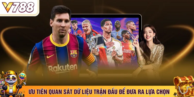 Ưu tiên quan sát dữ liệu trận đấu để đưa ra lựa chọn